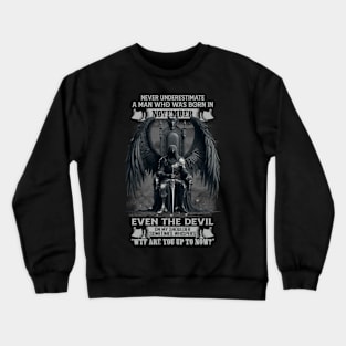 Never Underestimate A Man Who Was Born In November Even The Devil Sometimes Whispers Crewneck Sweatshirt